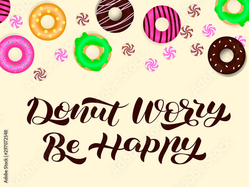 Donuts with donut worry be happy lettering. Vector illustration for poster