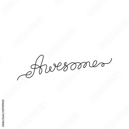 Awesome inscription, continuous line drawing, hand lettering small tattoo, print for clothes, t-shirt, emblem or logo design, one single line on a white background, isolated vector illustration.