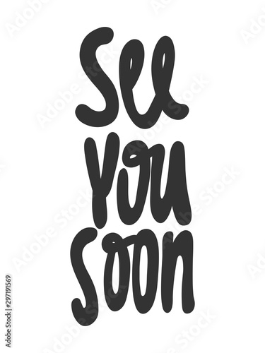 See you soon. Vector hand drawn illustration with cartoon lettering. Good as a sticker, video blog cover, social media message, gift cart, t shirt print design.