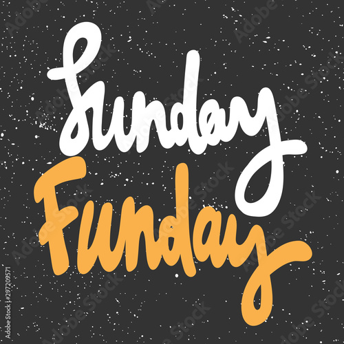 Sunday funday. Vector hand drawn illustration with cartoon lettering. Good as a sticker, video blog cover, social media message, gift cart, t shirt print design.