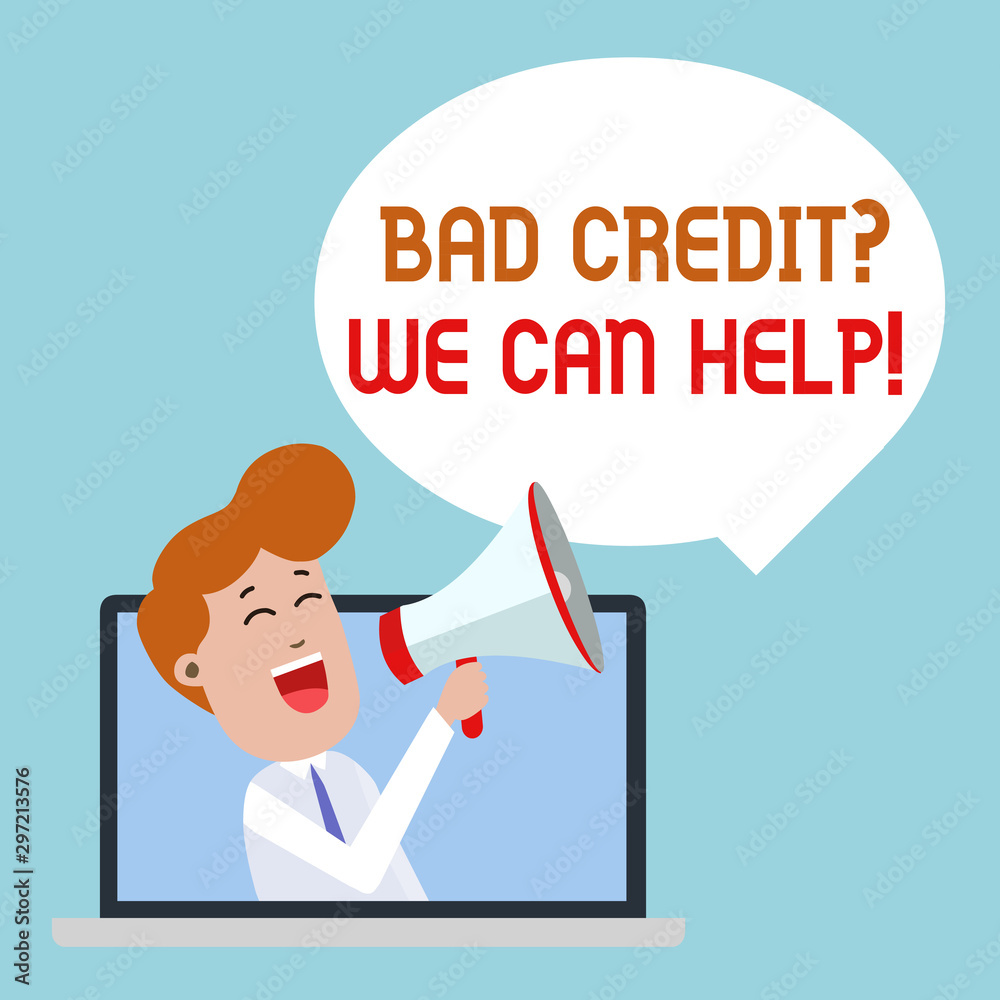 Writing note showing Bad Credit Question We Can Help. Business concept for offering help after going for loan then rejected Man Speaking Through Laptop into Loudhailer Bubble Announce