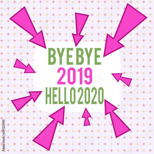 Conceptual hand writing showing Bye Bye 2019 Hello 2020. Concept meaning saying goodbye to last year and welcoming another good one Asymmetrical uneven shaped pattern object multicolour design © Artur