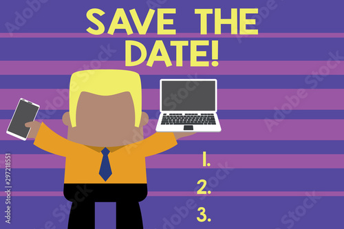 Word writing text Save The Date. Business photo showcasing reserve the mentioned future wedding date on their calendar Standing professional man tie holding left open laptop right mobile phone