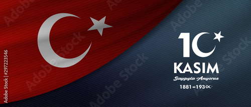 10 Kasim, November 10, death day Mustafa Kemal Ataturk , first president of Turkish Republic. translation Turkish. November 10, respect and remember, Billboard, Poster, Social Media, Greeting Card