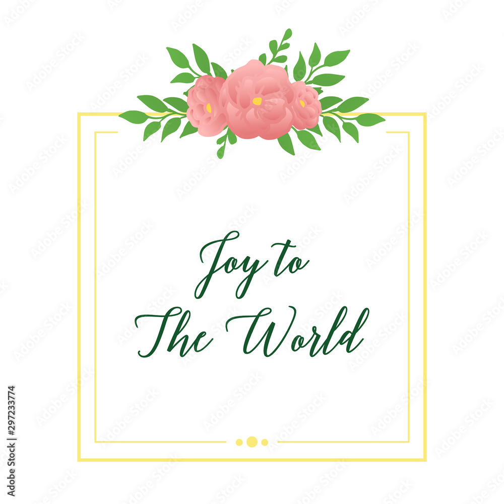 Poster text joy to the world, with decorative element of rose flower frame. Vector