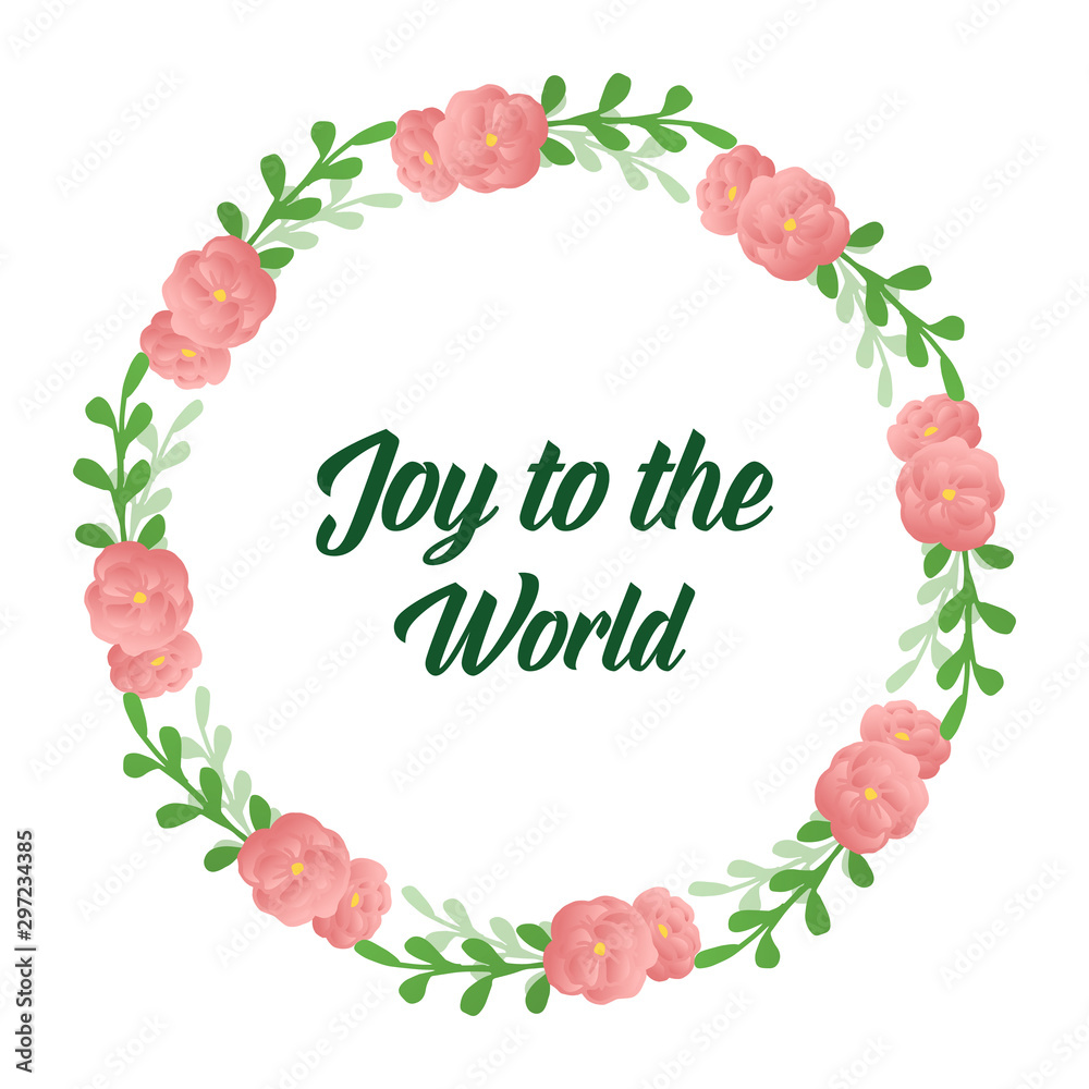 Handwritten of joy to the world, with plant of green leaf flower frame. Vector Handwritten of joy to the world, with plant of green leaf flower frame. Vector