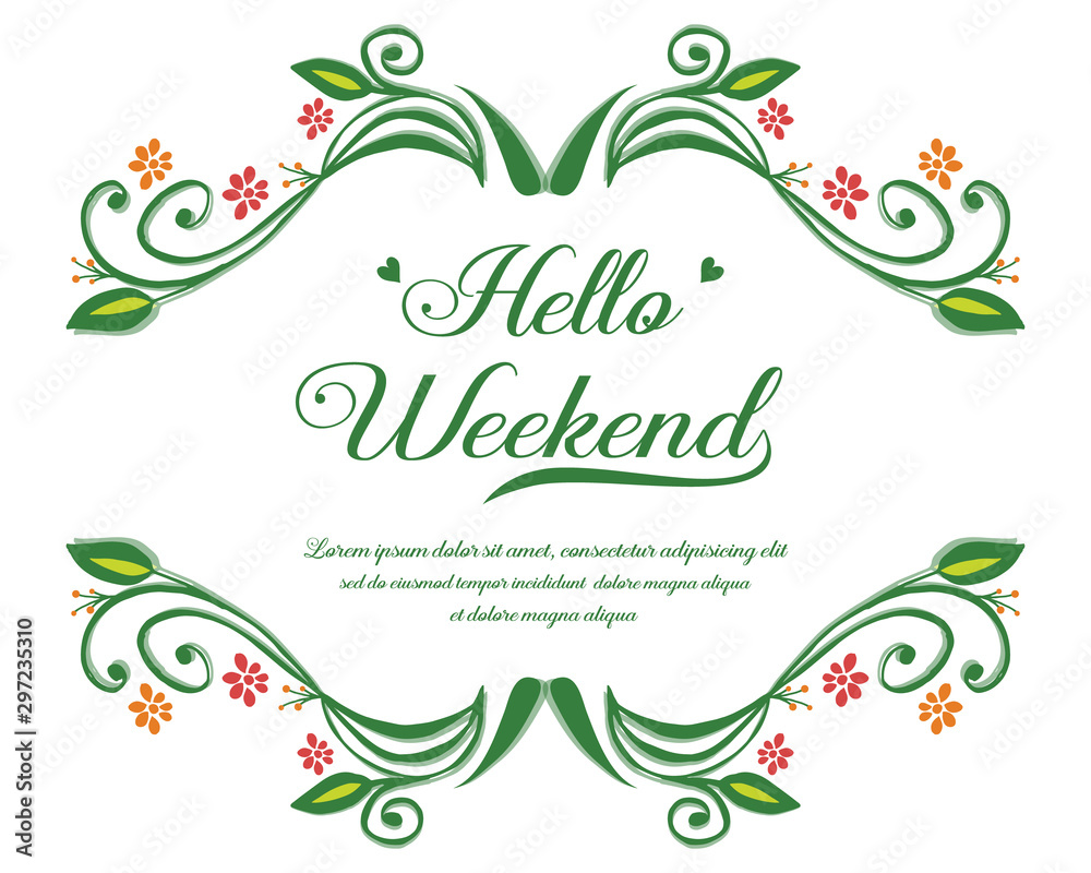 Design element of card hello weekend, with decor of nature red flower frame. Vector Design element of card hello weekend, with decor of nature red flower frame. Vector