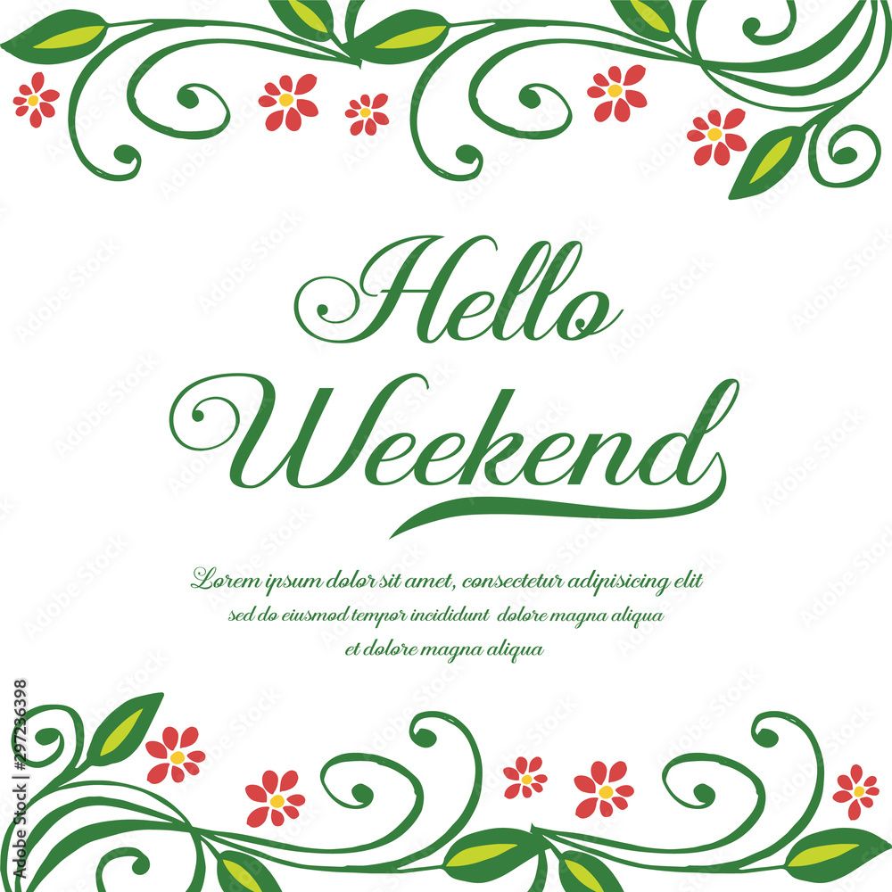 Handwritten card hello weekend, with beauty of green leafy flower frame. Vector