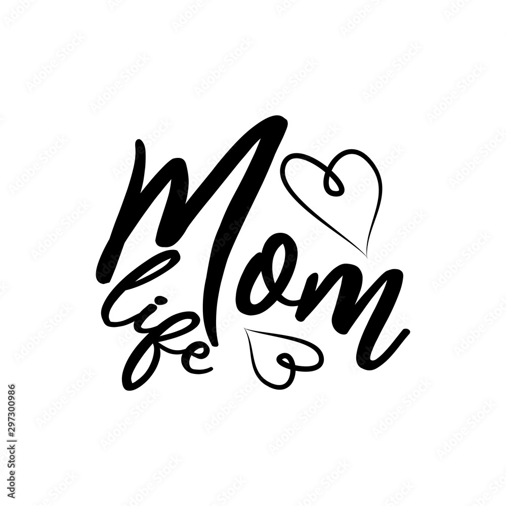 Mom life positive text, with hearts. Good for greeting card and t