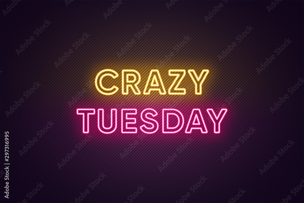 Neon text of Crazy Tuesday. Greeting banner, poster with Glowing Neon Inscription for Tuesday