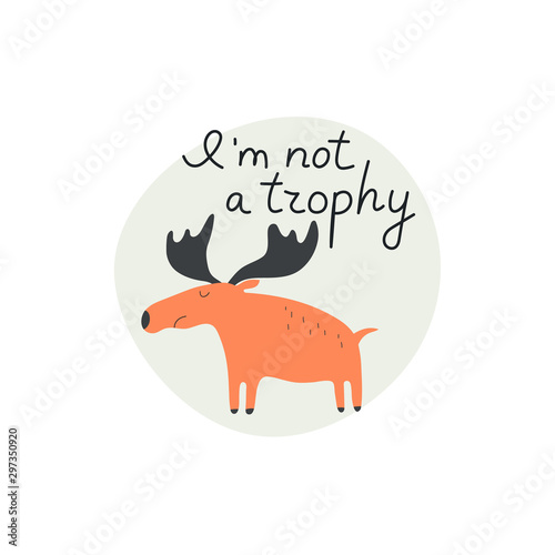 I'm not a trophy hand drawn lettering. Killing animals concept for poster, card or print. Poaching
