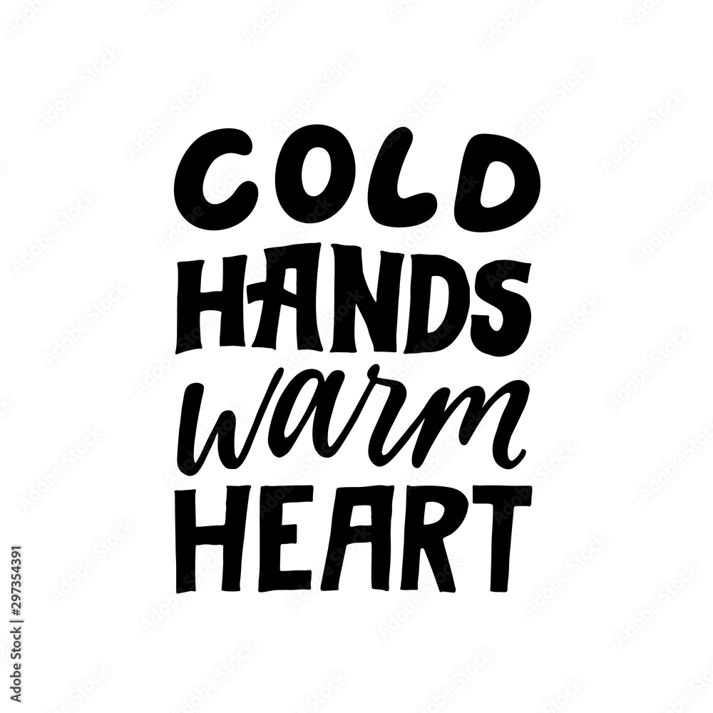 Cold hands warm heart. Love quote. Hand written lettering quote. Cozy phrase for winter or autumn time. Modern calligraphy poster. Inspirational fall sign. Black and white. Cold hands warm heart. Love quote. Hand written lettering quote. Cozy phrase for winter or autumn time. Modern calligraphy poster. Inspirational fall sign. Black and white.