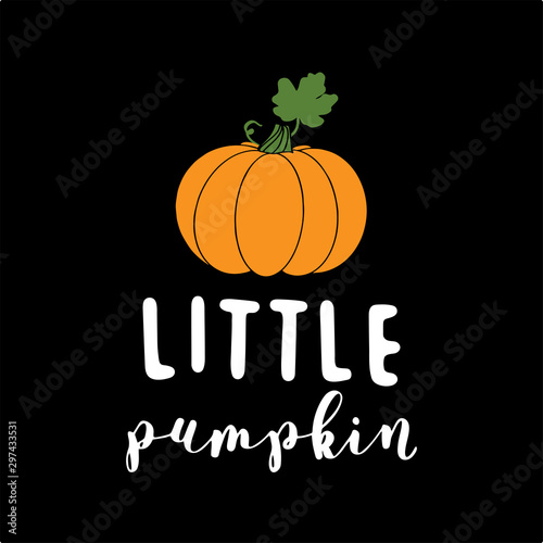 Hand sketched „ Little pumpkin “ quote with pumpkin on black background. Lettering for design, emblem, print, label, sticker, card, poster.
