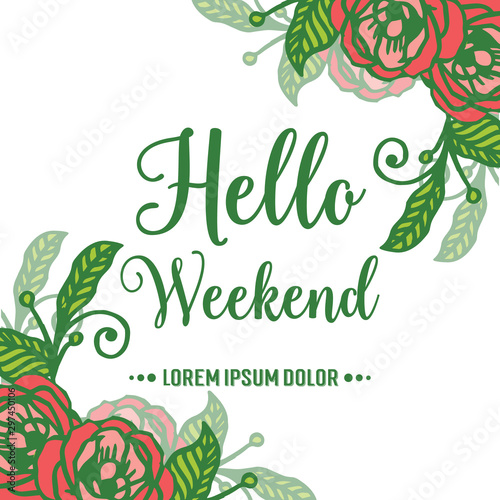 Invitation card hello weekend, with graphic red rose flower frame. Vector