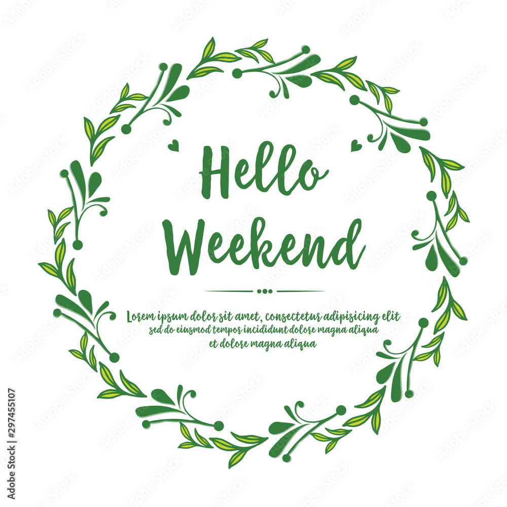 Drawing text of hello weekend, with graphic rose flower frame. Vector Drawing text of hello weekend, with graphic rose flower frame. Vector