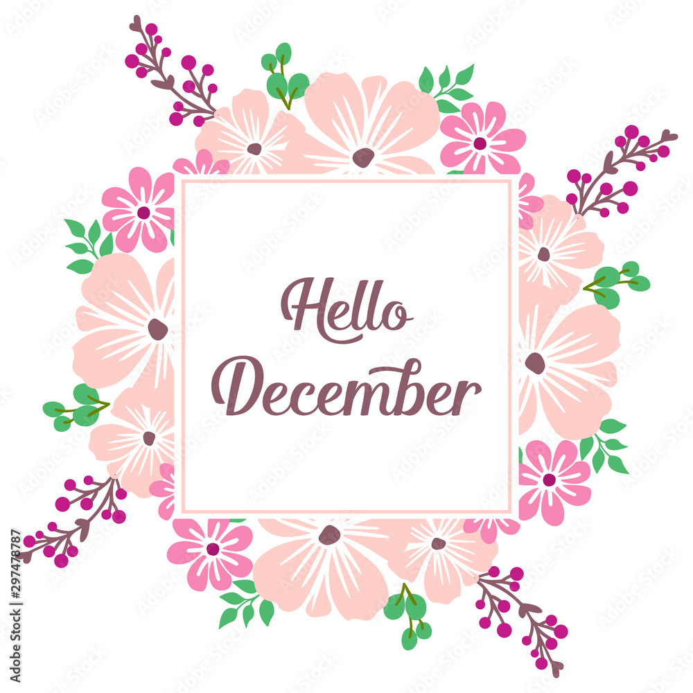 Modern lettering hello december, with pattern beauty of green leafy flower frame. Vector