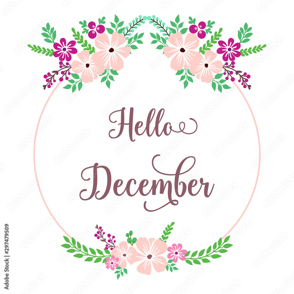 Lettering text of hello december, with design artwork green leafy flower frame. Vector