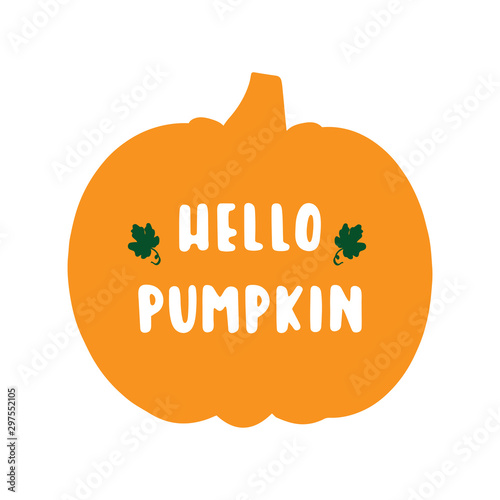 Hand sketched "Hello, pumpkin" quote with pumpkins as silhouette. Lettering for postcard, invitation, poster, icon, banner template typography.