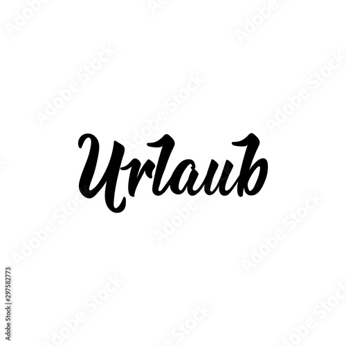 German text: Vacation. Lettering. Banner. calligraphy vector illustration. Urlaub