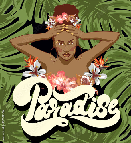 Paradise. Vector hand drawn lettering and illustration of African American with palm leaves and flowers. Creative artwork. Template for card, poster, banner, print for t-shirt, pin, badge, patch.