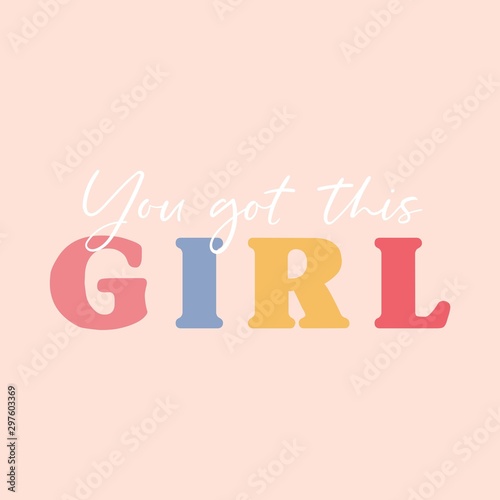 You got this girl colorful inspirational lettering vector illustration. Postcard with motivational calligraphy phrase on pink background. Fashion card with handwritten quote