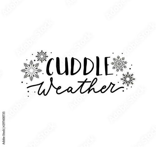 Cuddle weather inspirational lettering quote vector illustration. Postcard decorated by snowflakes and handwritten phrase on white background. Winter holidays concept