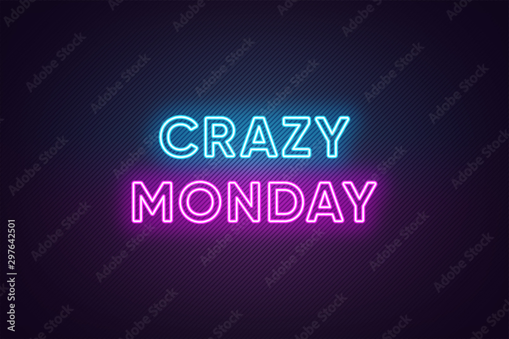 Neon text of Crazy Monday. Greeting banner, poster with Glowing Neon Inscription for Monday