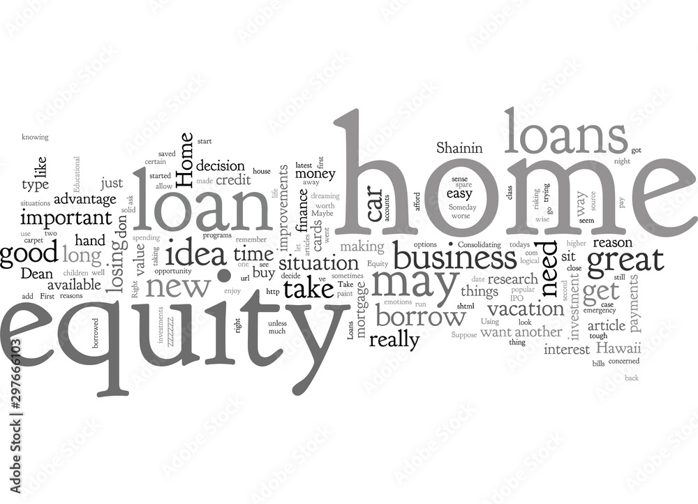 Home Equity Loans Are They Right For You Home Equity Loans Are They Right For You