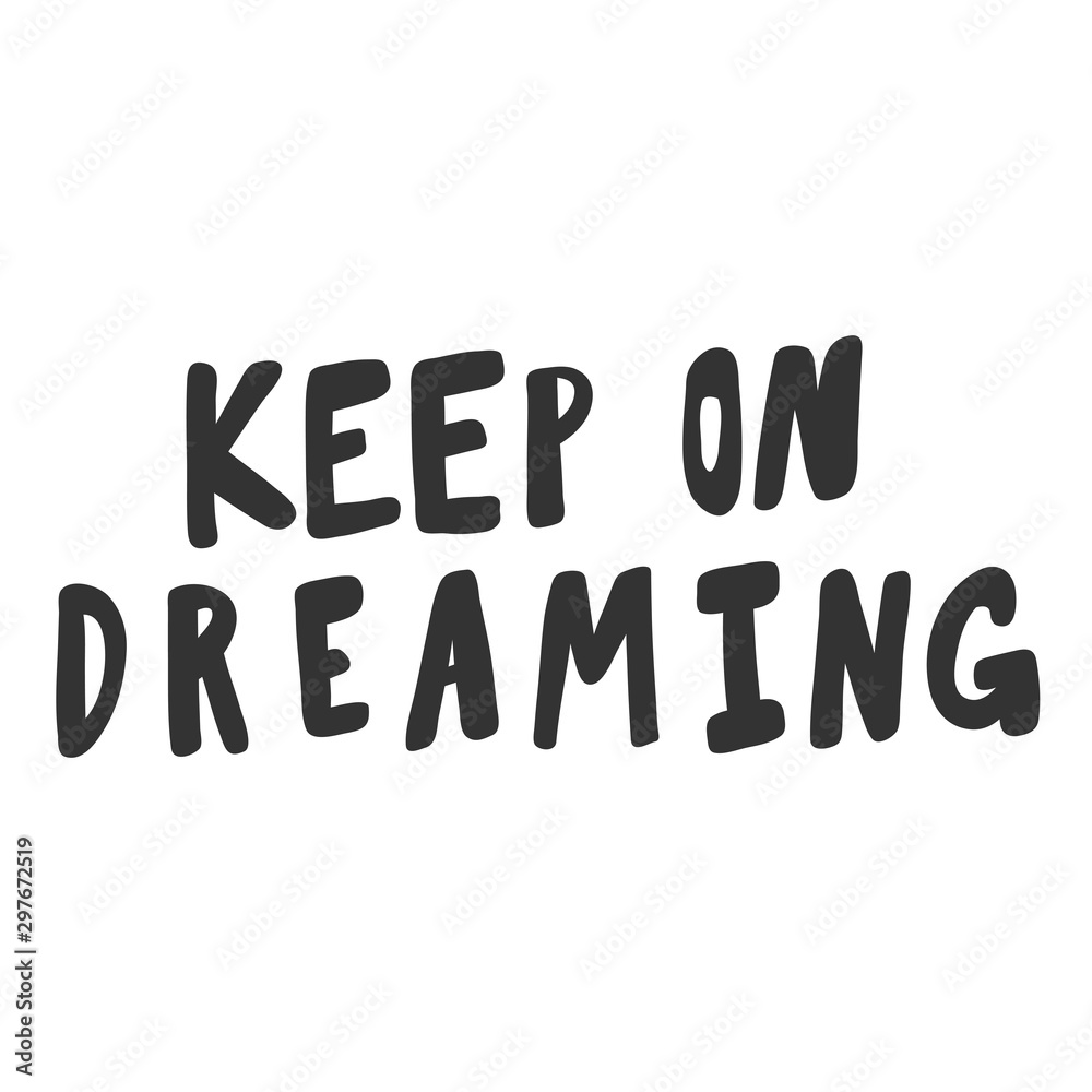 Keep on dreaming. Sticker for social media content. Vector hand drawn illustration design. 