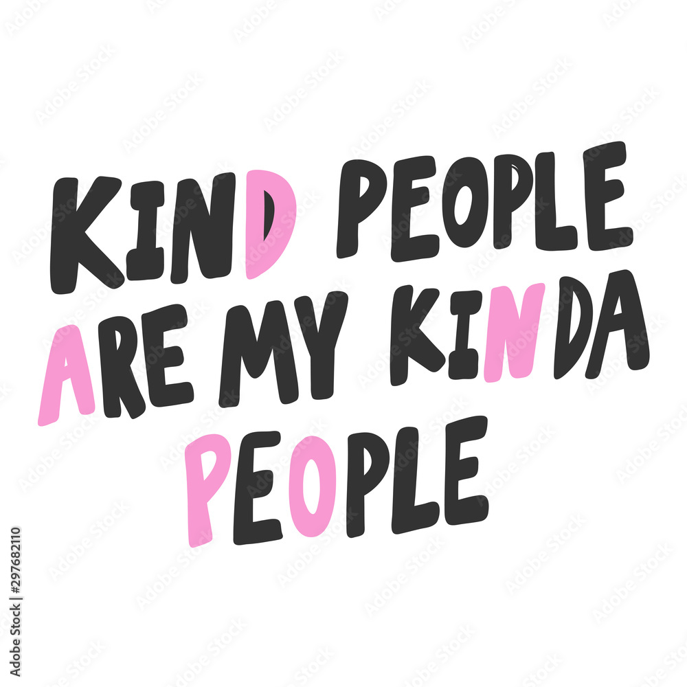 Kind people are my kinda people. Sticker for social media content. Vector hand drawn illustration design. 