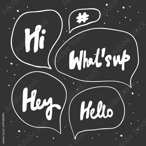 Hey what s up hi hello. Sticker for social media content. Vector hand drawn illustration design. 