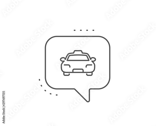 Taxi line icon. Chat bubble design. Client transportation sign. Passengers car symbol. Outline concept. Thin line taxi icon. Vector