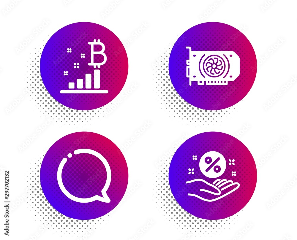 Bitcoin graph, Speech bubble and Gpu icons simple set. Halftone dots button. Loan percent sign. Cryptocurrency analytics, Chat message, Graphic card. Discount hand. Technology set. Vector