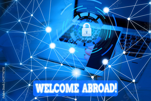 Text sign showing Welcome Abroad. Business photo text something that you say when someone gets on ship Picture photo system network scheme modern technology smart device