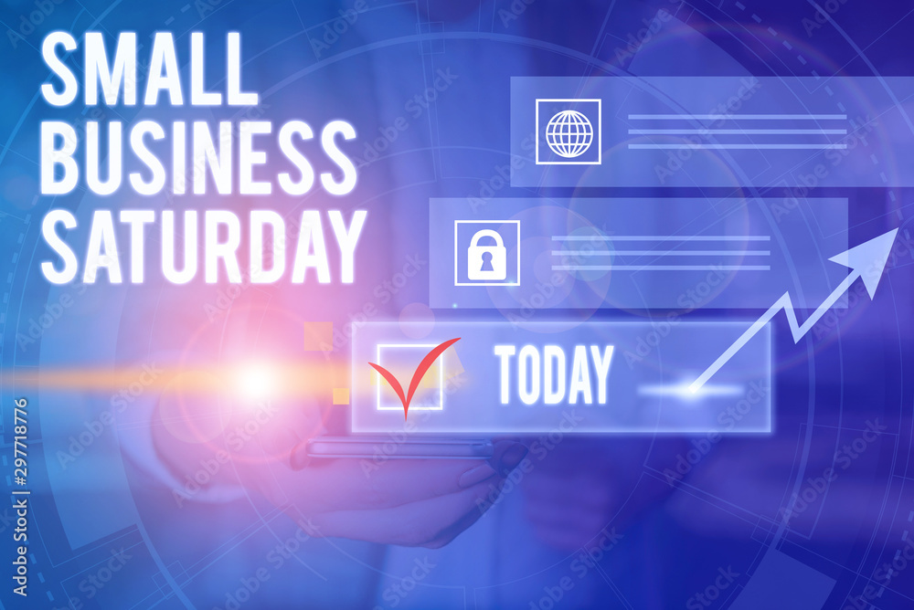 Conceptual hand writing showing Small Business Saturday. Concept meaning American shopping holiday held during the Saturday Picture photo network scheme with modern smart device
