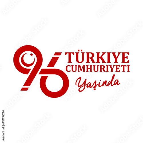 96 Yasinda Turkiye Cumhuriyeti; Kutlu Olsun. Translation: 96 Years Republic of Turkey; Happy Birthday. Vector Illustration. Greeting Card Template. photo