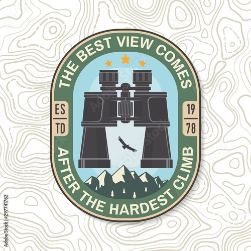 The best view comes after the hardest climb. Summer camp badge. For patch, stamp. Concept for logo, print, stamp or tee. Design with binoculars, mountains, condor, sky and forest silhouette