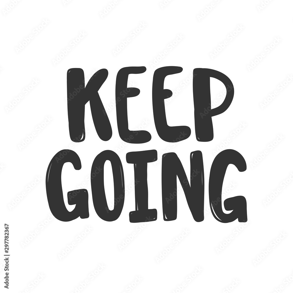 Keep going. Sticker for social media content. Vector hand drawn illustration design. 