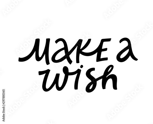 Make wish ink pen monochrome lettering. Handwritten inscription vector calligraphy.