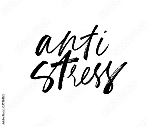 Anti stress ink pen hand written lettering. Grunge brushstroke phrase isolated vector calligraphy.
