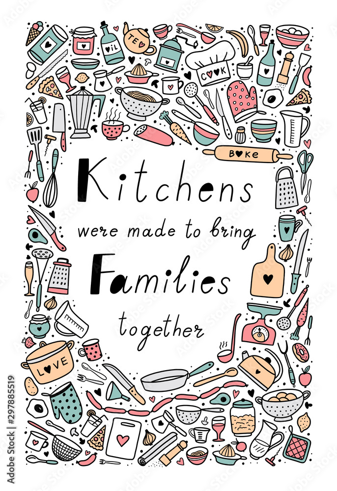 Food poster print quote. Kitchens were made to bring families together. Doodle kitchen utensils. Lettering for kitchen cafe restaurant.  