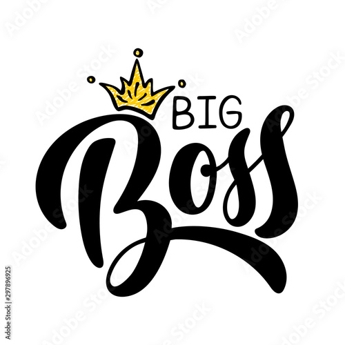 Hand sketched Big Boss. Vector lettering typography. Illustration with lettering and crown. Poster design.