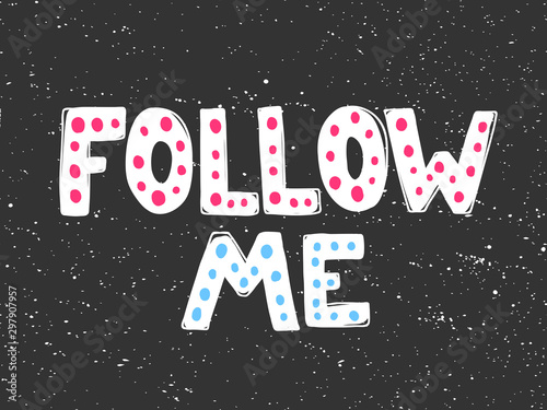 Follow me. Sticker for social media content. Vector hand drawn illustration design. 