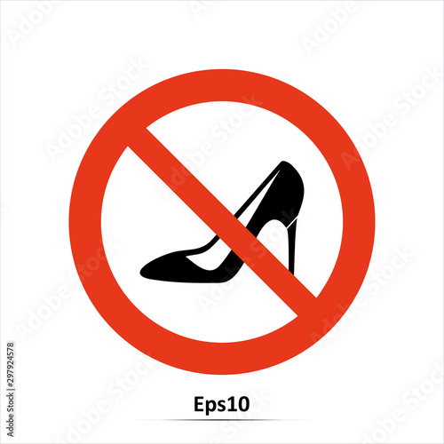 Women prohibited, not for women - sign. Women shoe icon. Red prohibition sign. Stop symbol