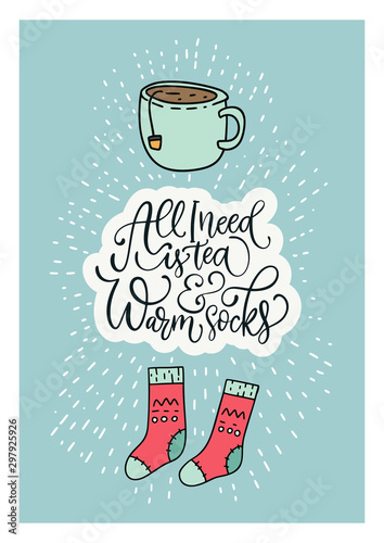 Winter vector card. Hand Drawn Merry Christmas Cartoon Doodle art with lettering quote - All i need is tea and warm socks.