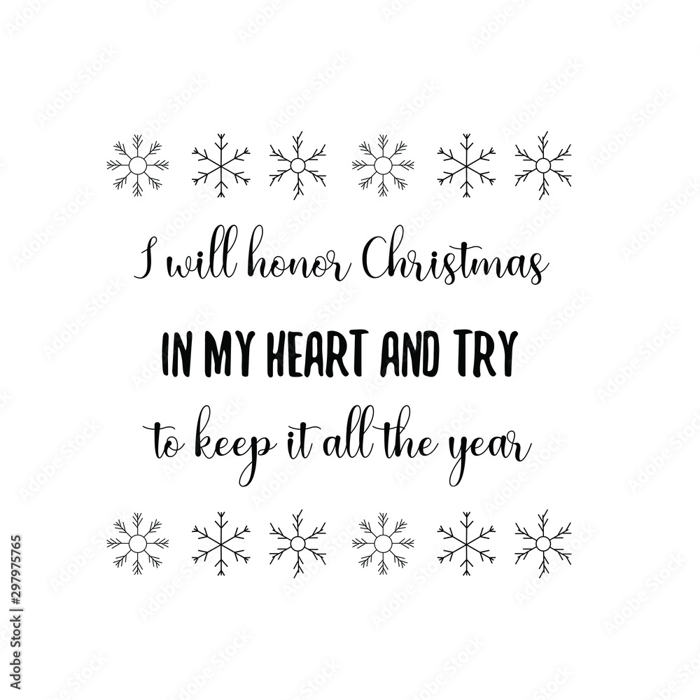 I will honor Christmas in my heart and try to keep it all the year. Calligraphy saying for print. Vector Quote 