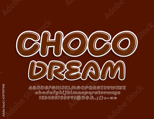 Vector bright Sign Choco Dream. Modern Glossy Font. Stylish Alphabet Letters, Numbers and Symbols.