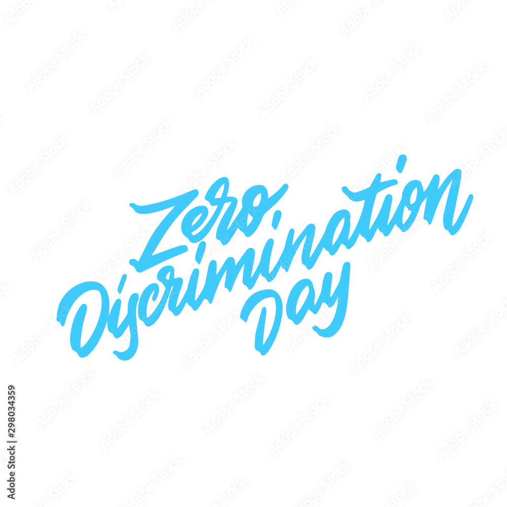 Hand drawn lettering card. The inscription: Zero Discrimination Day. Perfect design for greeting cards, posters, T-shirts, banners, print invitations.