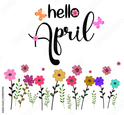 Hello April month with flowers and leaves. Decoration floral. Illustration month April