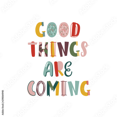 Good things are coming hand drawn lettering